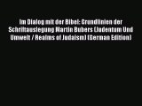 [PDF] Im Dialog mit der Bibel: Grundlinien der Schriftauslegung Martin Bubers (Judentum Und