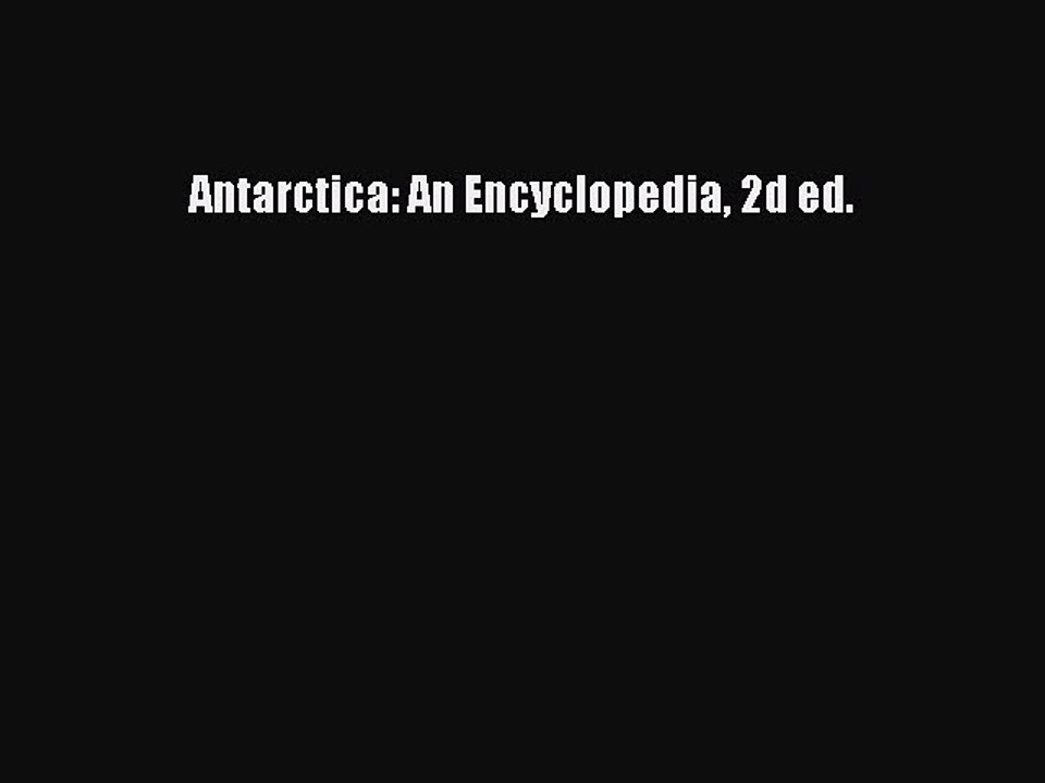 Download Antarctica: An Encyclopedia 2d ed. PDF Free