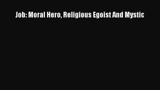 [PDF] Job: Moral Hero Religious Egoist And Mystic [Download] Online