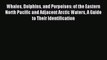 Read Whales Dolphins and Porpoises: of the Eastern North Pacific and Adjacent Arctic Waters