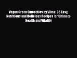 Read Vegan Green Smoothies by Vilms: 35 Easy Nutritious and Delicious Recipes for Ultimate
