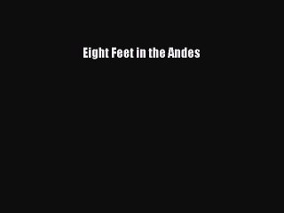 Download Eight Feet in the Andes PDF Free
