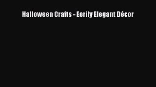 Read Halloween Crafts - Eerily Elegant Décor Ebook Online