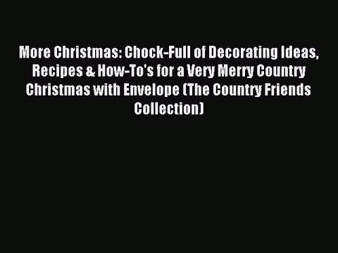 Read More Christmas: Chock-Full of Decorating Ideas Recipes & How-To's for a Very Merry Country