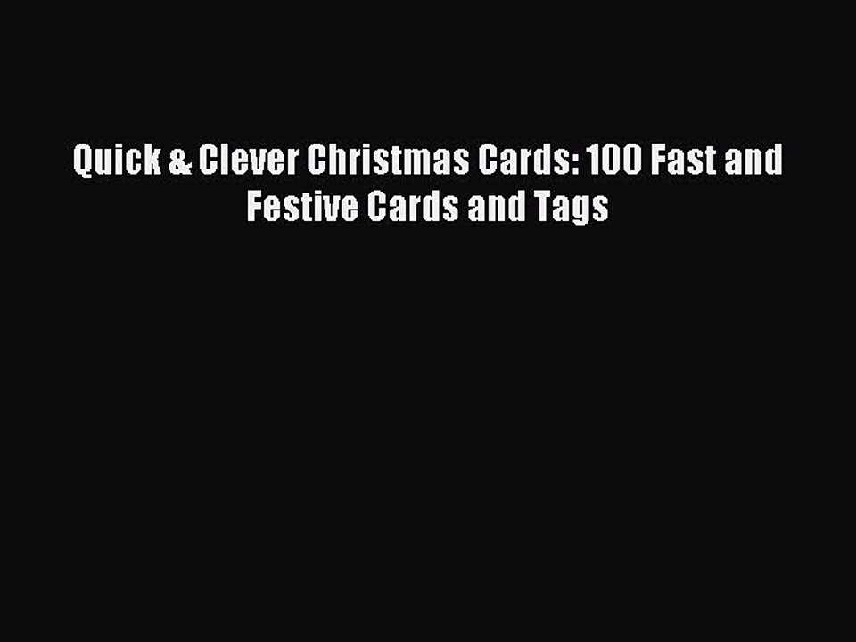 Read Quick & Clever Christmas Cards: 100 Fast and Festive Cards and Tags Ebook Free