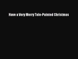 Read Have a Very Merry Tole-Painted Christmas PDF Free