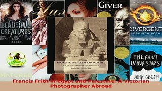 PDF  Francis Frith in Egypt and Palestine A Victorian Photographer Abroad Download Full Ebook