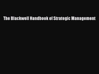 Read The Blackwell Handbook of Strategic Management Ebook Free