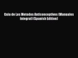 [PDF] Guia de Los Metodos Anticonceptivos (Manuales Integral) (Spanish Edition) [Read] Full