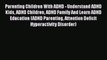 [PDF] Parenting Children With ADHD - Understand ADHD Kids ADHD Children ADHD Family And Learn