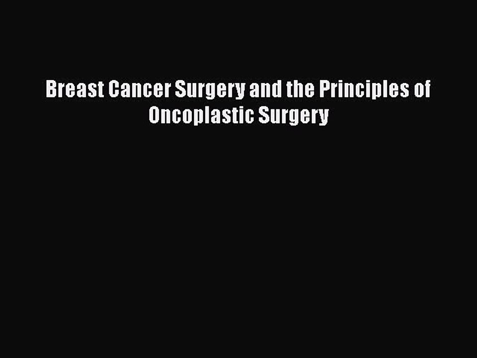 [PDF] Breast Cancer Surgery and the Principles of Oncoplastic Surgery [Read] Online