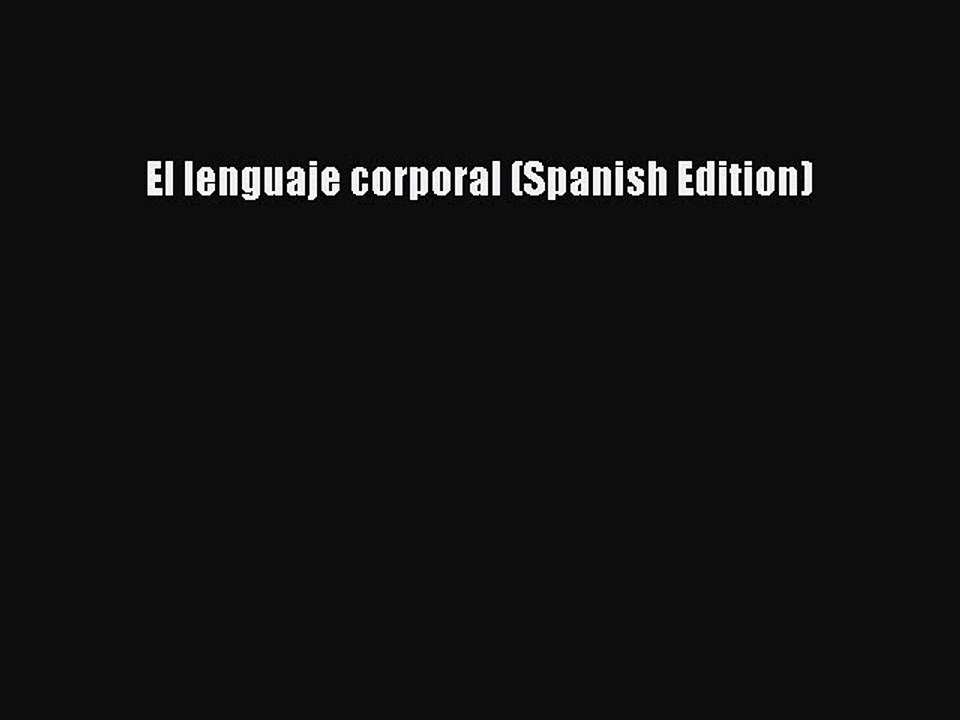 Read El lenguaje corporal (Spanish Edition) Ebook Free
