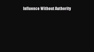 Read Influence Without Authority Ebook Free