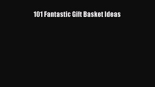 Download 101 Fantastic Gift Basket Ideas PDF Free