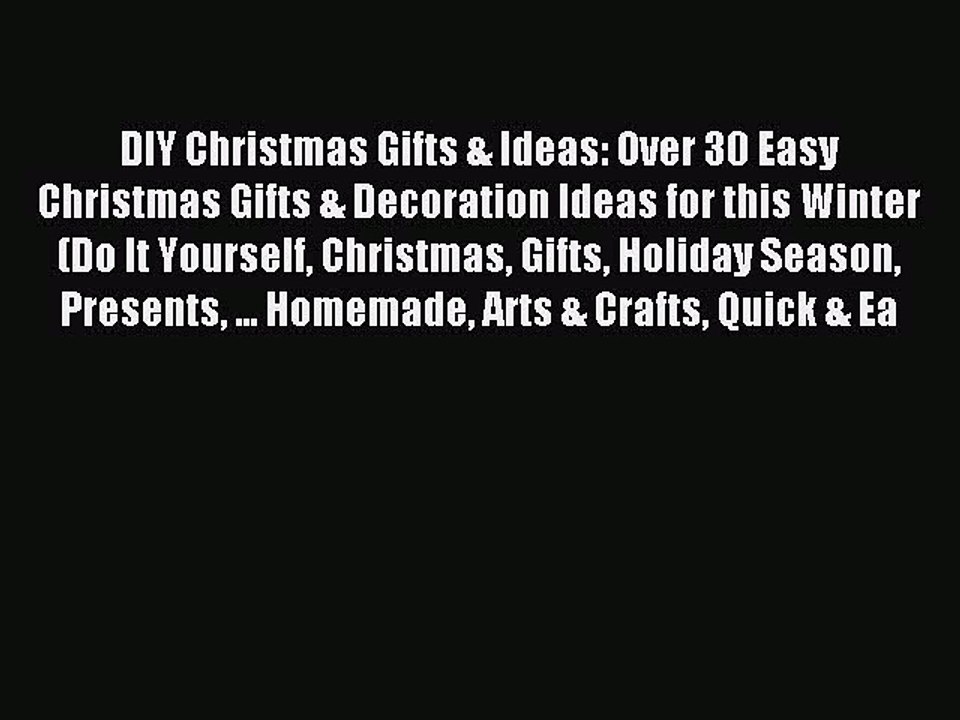 Download DIY Christmas Gifts & Ideas: Over 30 Easy Christmas Gifts & Decoration Ideas for this