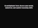 [PDF] IQ and Aptitude Tests: Assess your verbal numerical and spatial reasoning skills [Read]