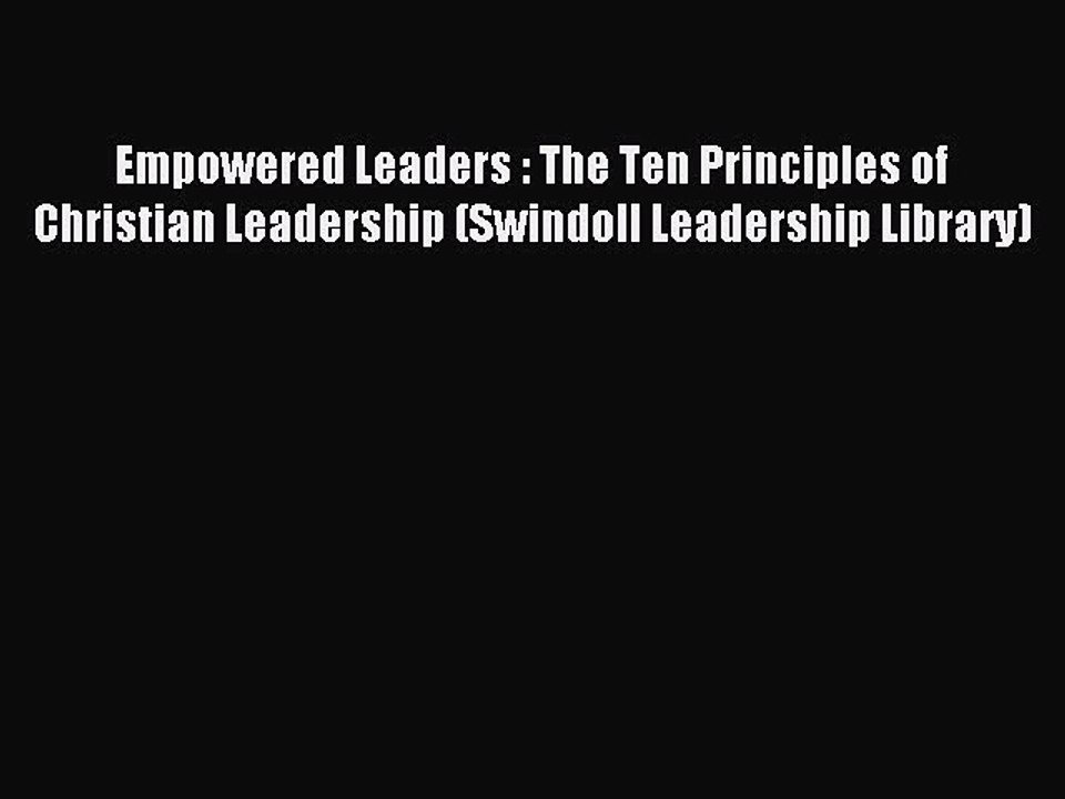 Read Empowered Leaders : The Ten Principles of Christian Leadership (Swindoll Leadership Library)