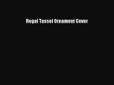 Read Regal Tassel Ornament Cover Ebook Free