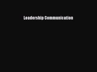 Read Leadership Communication Ebook Free