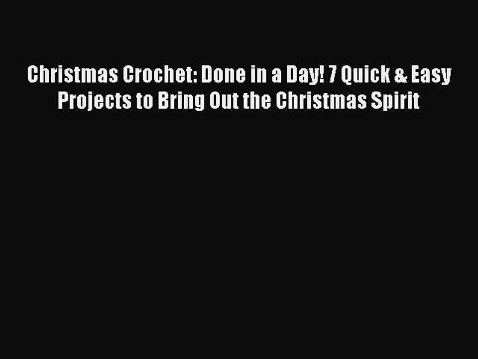 Read Christmas Crochet: Done in a Day! 7 Quick & Easy Projects to Bring Out the Christmas Spirit