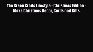 Read The Green Crafts Lifestyle - Christmas Edition - Make Christmas Decor Cards and Gifts