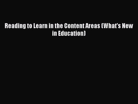 [Download PDF] Reading to Learn in the Content Areas (What's New in Education) Ebook Free