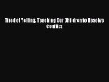 Read Tired of Yelling: Teaching Our Children to Resolve Conflict Ebook Free