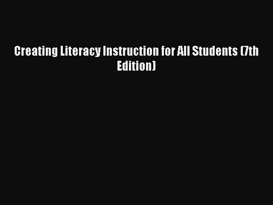 [Download PDF] Creating Literacy Instruction for All Students (7th Edition) PDF Online