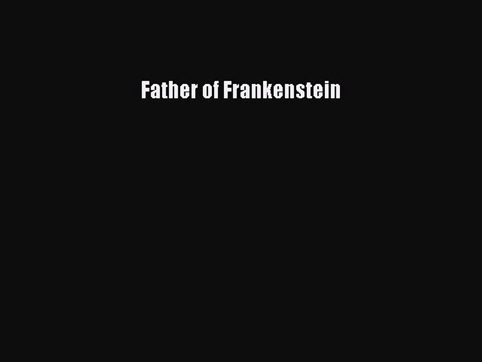 [Download PDF] Father of Frankenstein Read Free
