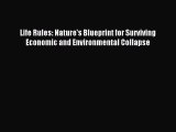 Read Life Rules: Nature's Blueprint for Surviving Economic and Environmental Collapse Ebook