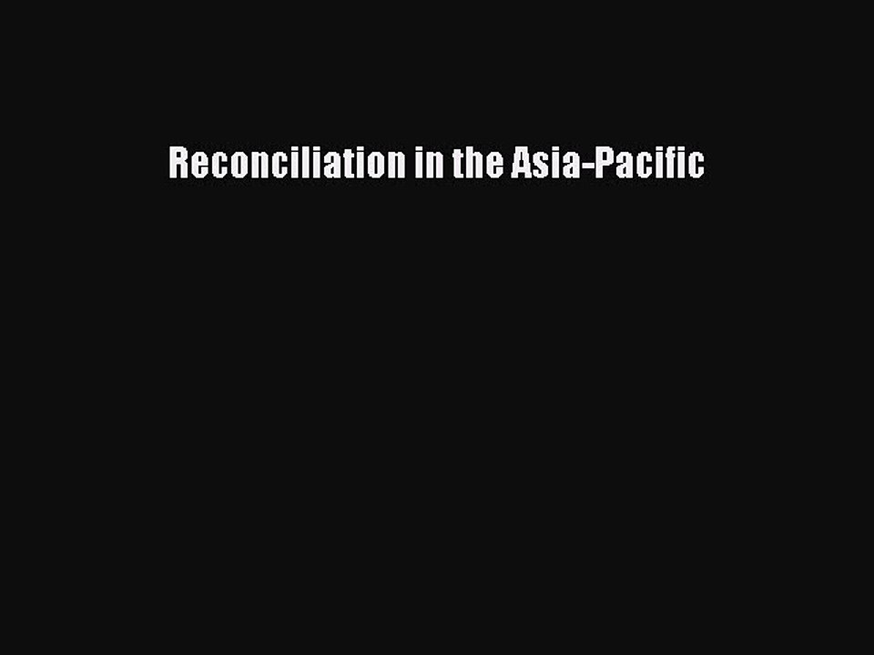 Read Reconciliation in the Asia-Pacific Ebook Free