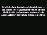 Read New Netherland Connections: Intimate Networks and Atlantic Ties in Seventeenth-Century