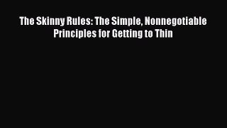 Download The Skinny Rules: The Simple Nonnegotiable Principles for Getting to Thin Ebook