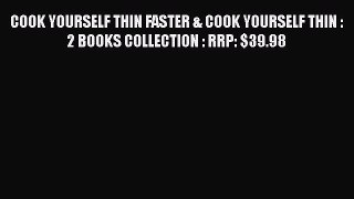 Read COOK YOURSELF THIN FASTER & COOK YOURSELF THIN : 2 BOOKS COLLECTION : RRP: $39.98 PDF