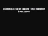 [PDF] Biochemical studies on some Tumor Markers in Breast cancer [Read] Online