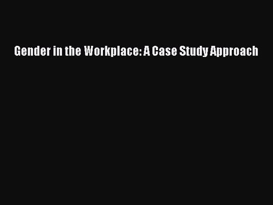 Read Gender in the Workplace: A Case Study Approach Ebook Free