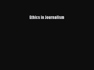 Read Ethics in Journalism Ebook Free
