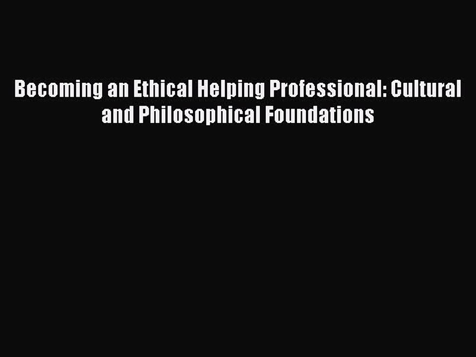 Read Becoming an Ethical Helping Professional: Cultural and Philosophical Foundations Ebook