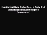 Read From the Front Lines: Student Cases in Social Work Ethics (4th Edition) (Connecting Core