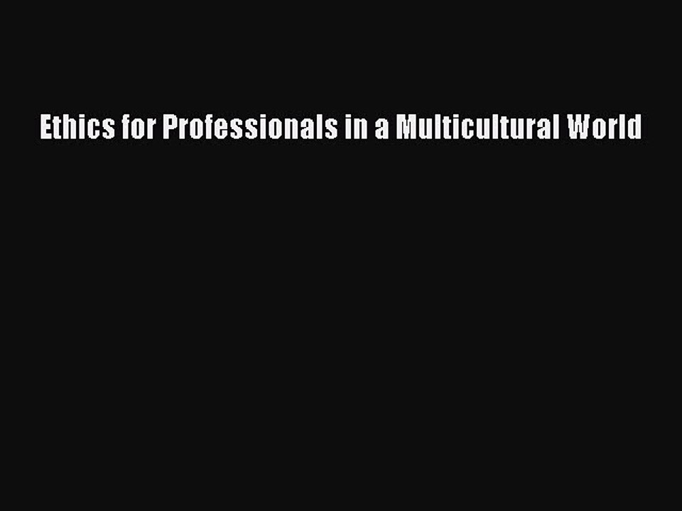 Download Ethics for Professionals in a Multicultural World PDF Free