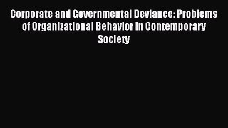 Read Corporate and Governmental Deviance: Problems of Organizational Behavior in Contemporary
