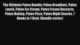 Read The Ultimate Paleo Bundle Paleo Breakfast Paleo Lunch Paleo Ice Cream Paleo Frozen Desserts