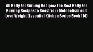 Read 40 Belly Fat Burning Recipes: The Best Belly Fat Burning Recipes to Boost Your Metabolism