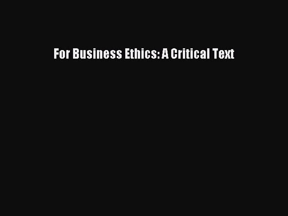 Download For Business Ethics: A Critical Text PDF Free