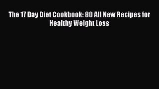 Download The 17 Day Diet Cookbook: 80 All New Recipes for Healthy Weight Loss Ebook