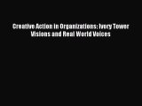 Read Creative Action in Organizations: Ivory Tower Visions and Real World Voices Ebook Free
