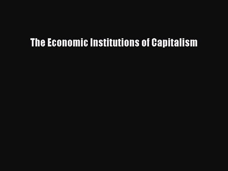 Download The Economic Institutions of Capitalism PDF Free