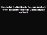 Read Burn the Fat Feed the Muscle: Transform Your Body Forever Using the Secrets of the Leanest