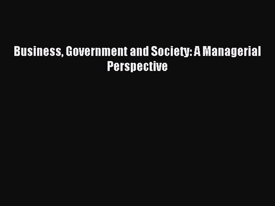 Read Business Government and Society: A Managerial Perspective Ebook Free