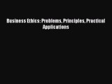 Read Business Ethics: Problems Principles Practical Applications Ebook Online